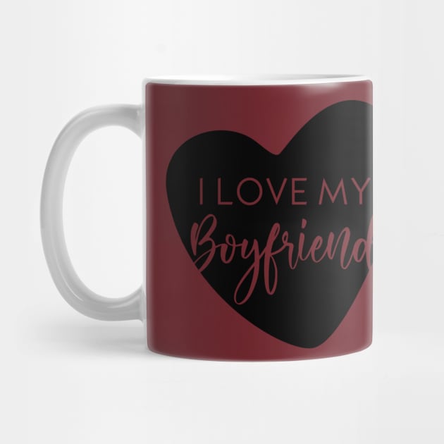 I Love my Boyfriend by Inspire Creativity